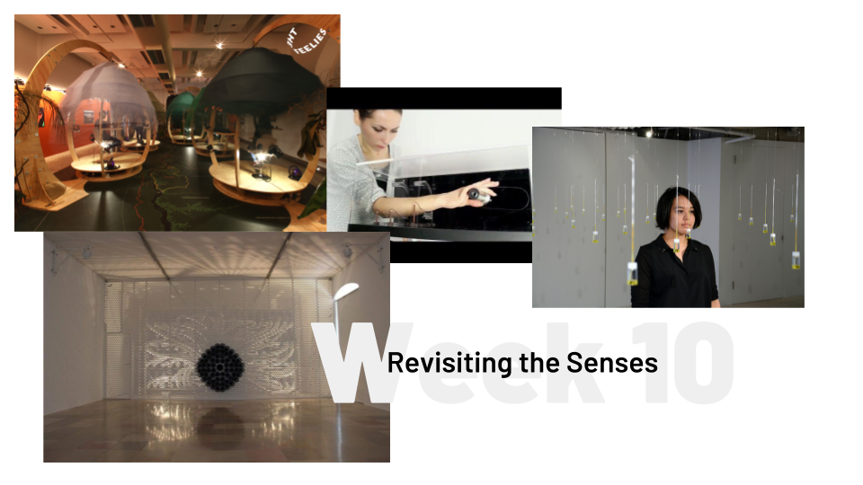 Preview slide of "Week 10: Revisiting the Senses", featuring sensory pods from The Feelies's "Munduruku", Maki Ueda's "Olfactory Labyrinth", Pedro Lopes's "Parasite", and Wolfgang Georgsdorf's Smeller.